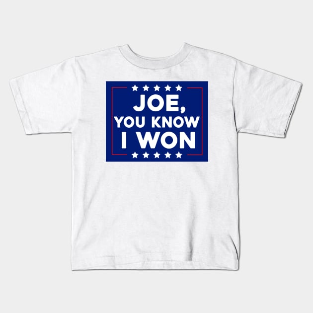 Joe You Know I Won Kids T-Shirt by Sunoria